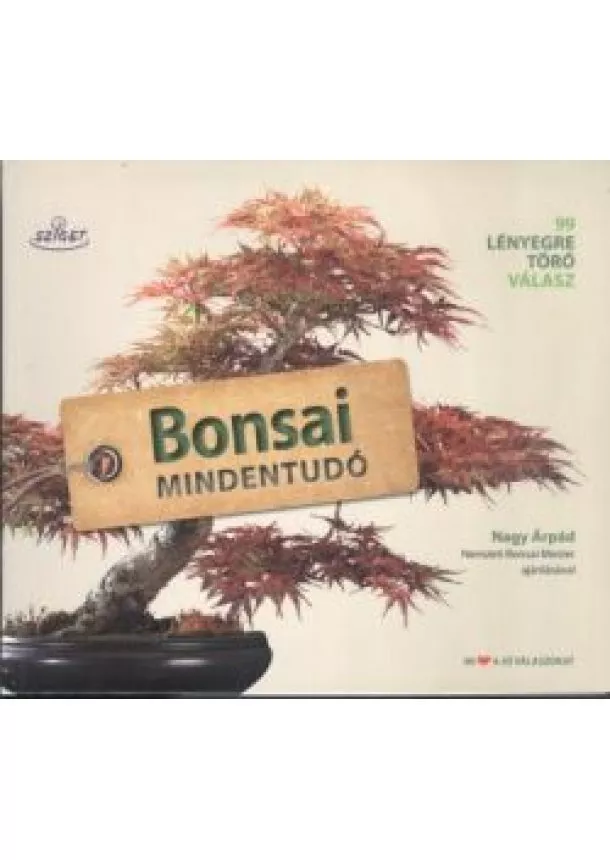 Szele Ágnes - Bonsai mindentudó /99 lényegre törő válasz