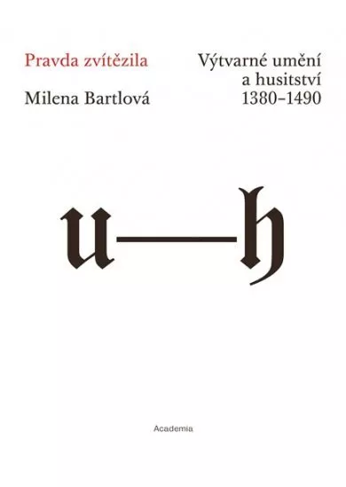 Pravda zvítězila - Výtvarné umění a husitství 1380-1490