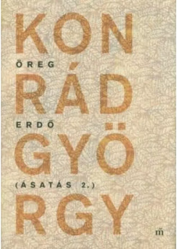 Konrád György - Öreg erdő - Ásatás 2.