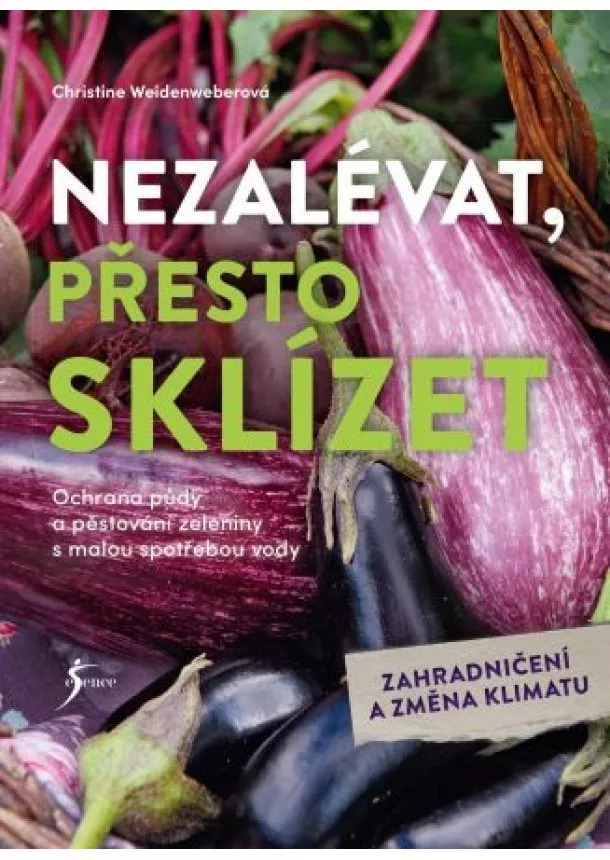 Christine Weidenweberová - Nezalévat, přesto sklízet