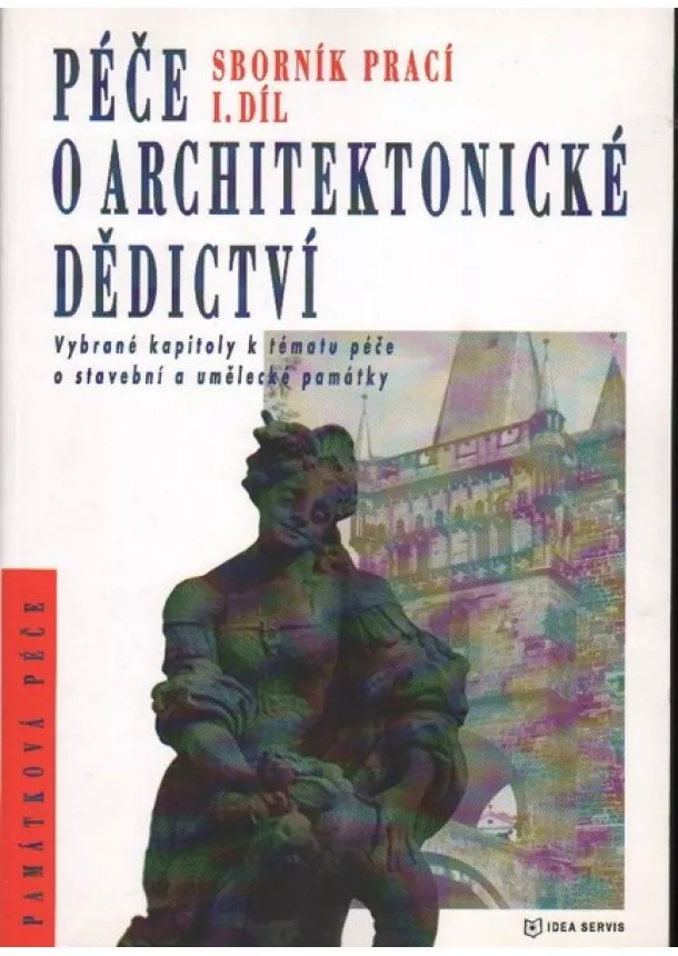 Péče o architektonické dědictví  1. díl - Vývoj a východiska památkové péče, její právní ukotvení a ekonomické přístupy