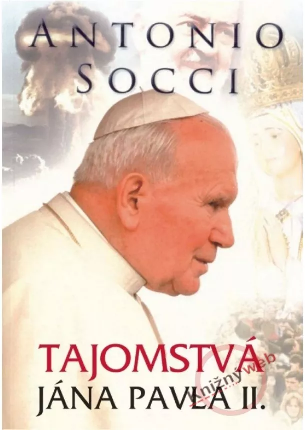 Antonio Socci - Tajomstvá Jána Pavla II.