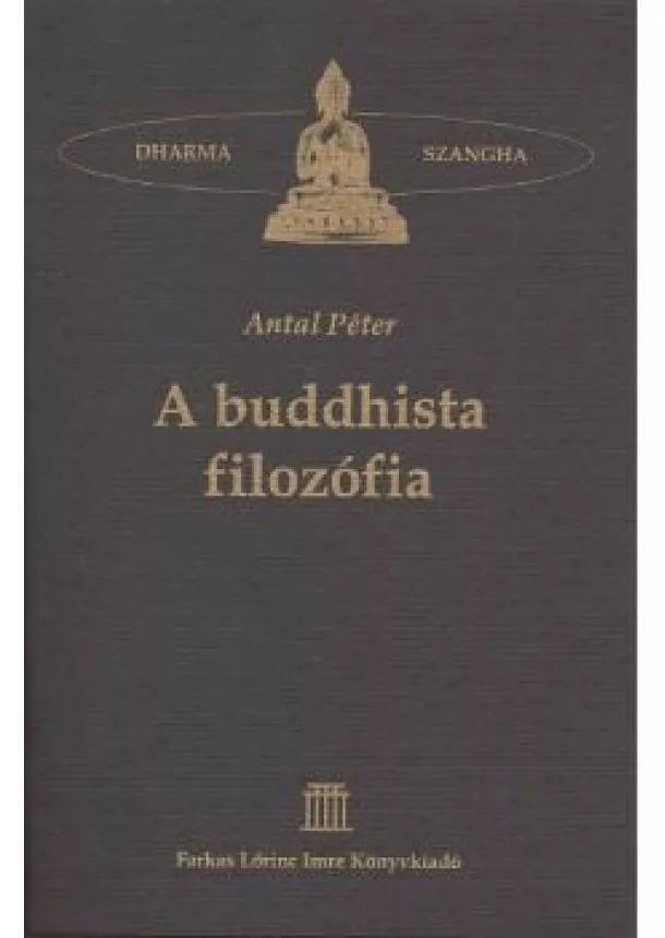 ANTAL PÉTER. - A BUDDHISTA FILOZÓFIA