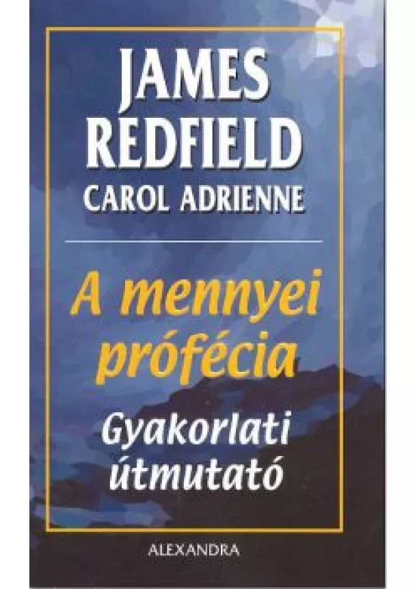 JAMES REDFIELD - A MENNYEI PRÓFÉCIA GYAKORLATI ÚTMUTATÓ