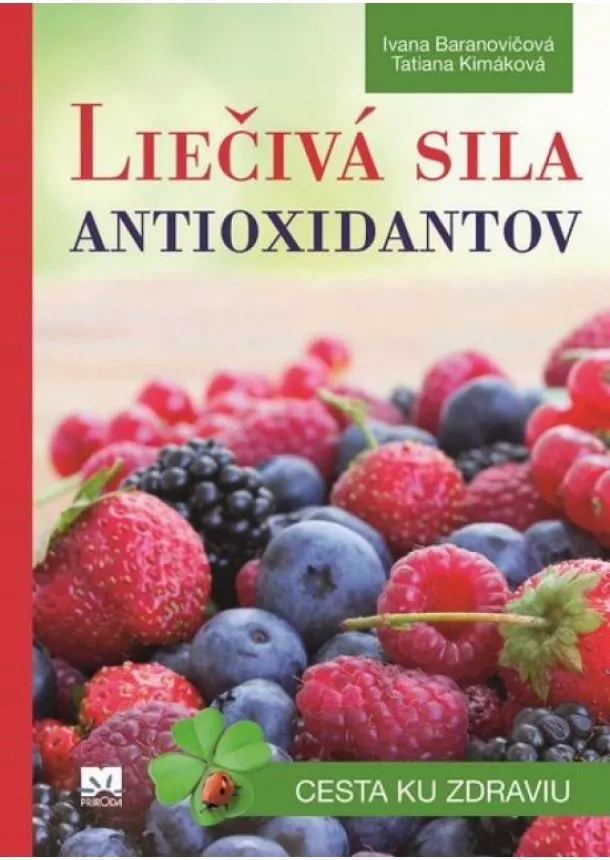 Tatiana Kimáková, Ivana Baranovičová - Liečivá sila antioxidantov