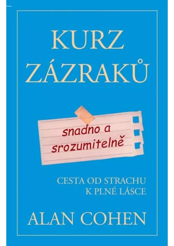 Alan Cohen - Kurz zázraků snadno a srozumitelně - Cesta od strachu k plné lásce