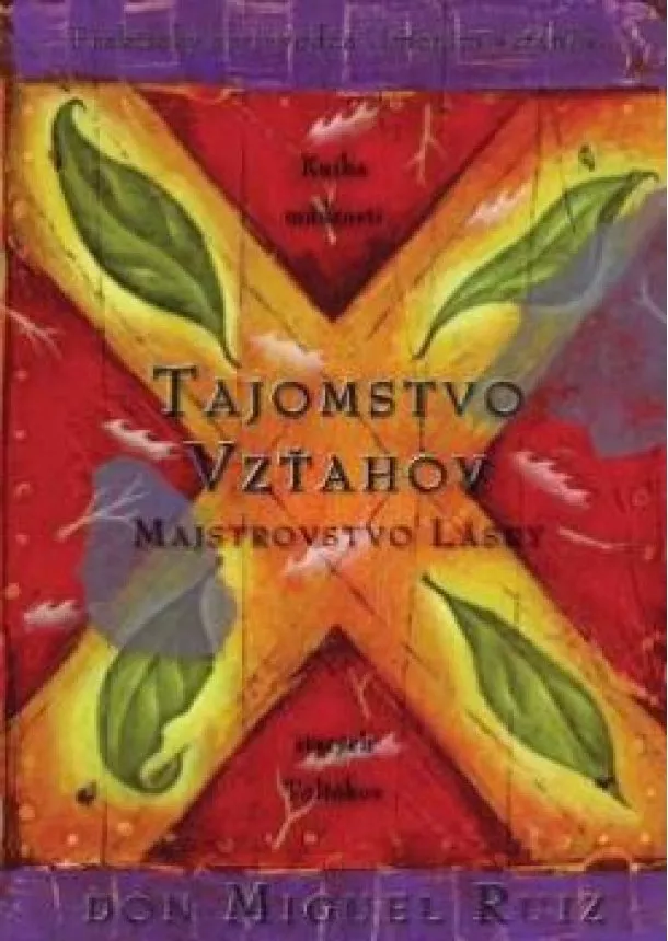 Don Miguel Ruiz - Tajomstvo vzťahov - majstrovstvo lásky