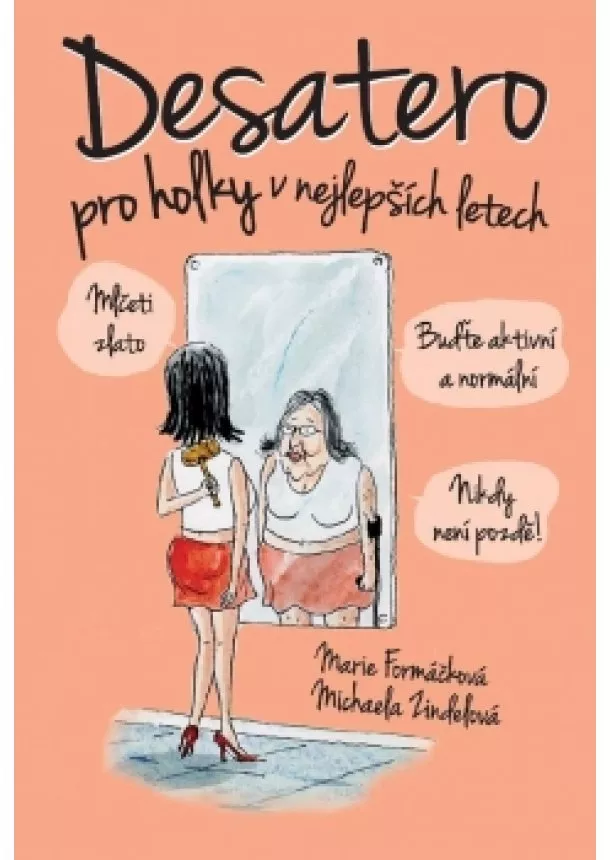 Michaela Zindelová, Marie Formáčková - Desatero pro holky v nejlepších letech!