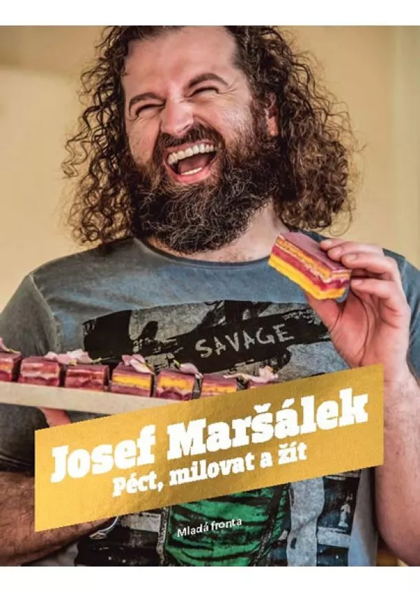 Josef Maršálek - Péct, milovat a žít