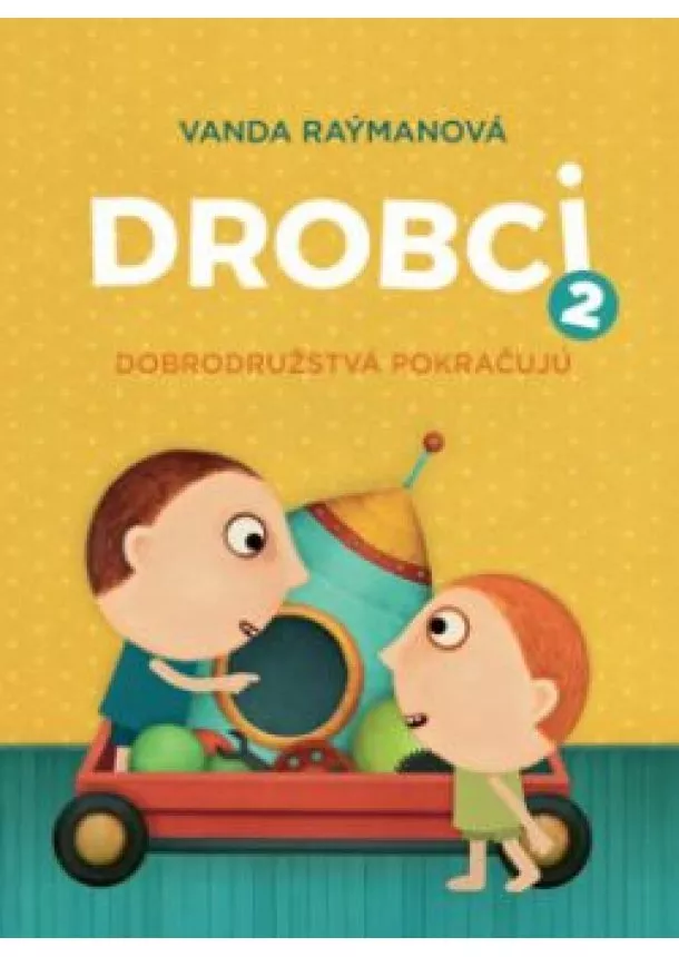 Vanda Raýmanová, Juraj Raýman - Drobci 2.  - Dobrodružstvá pokračujú.