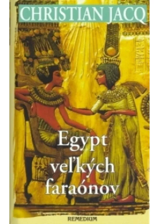 Christian Jacq - Egypt veľkých faraónov