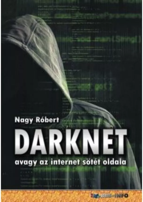 Nagy Róbert - DarkNet - avagy az internet sötét oldala