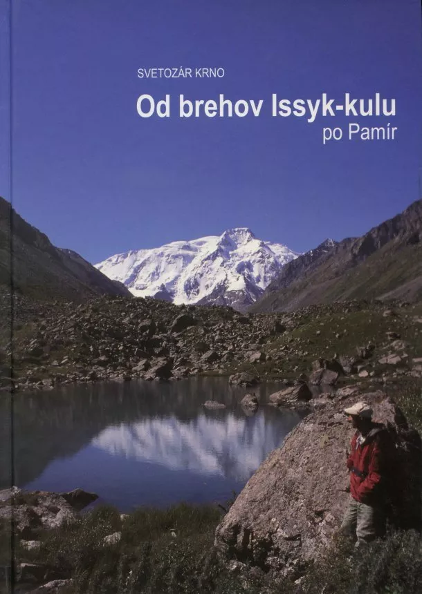 Svetozár Krno - Od brehov Issyk-kulu po Pamír