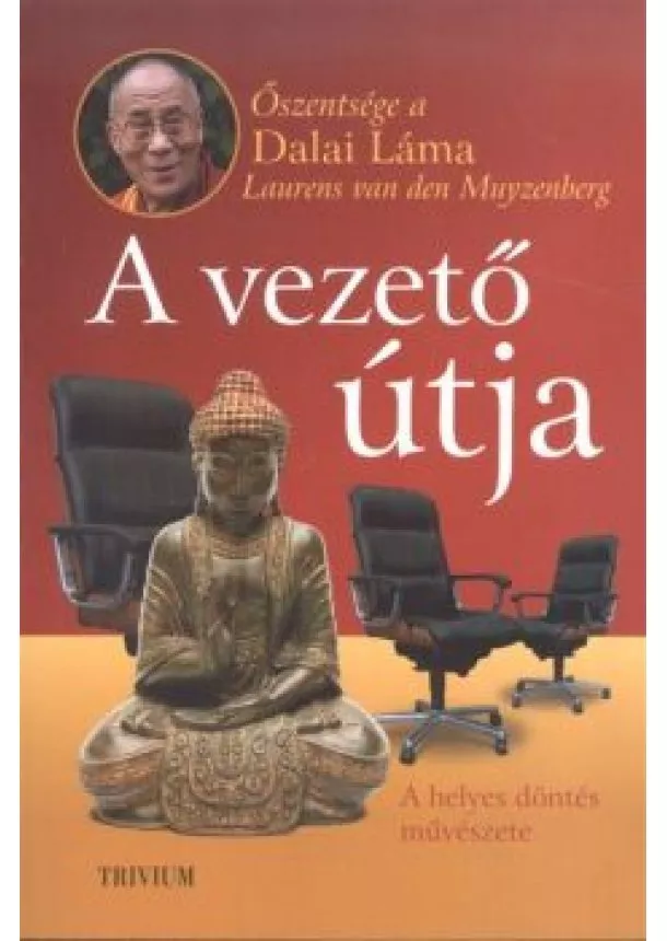 Dalai Láma - A VEZETŐ ÚTJA /A HELYES DÖNTÉS MŰVÉSZETE