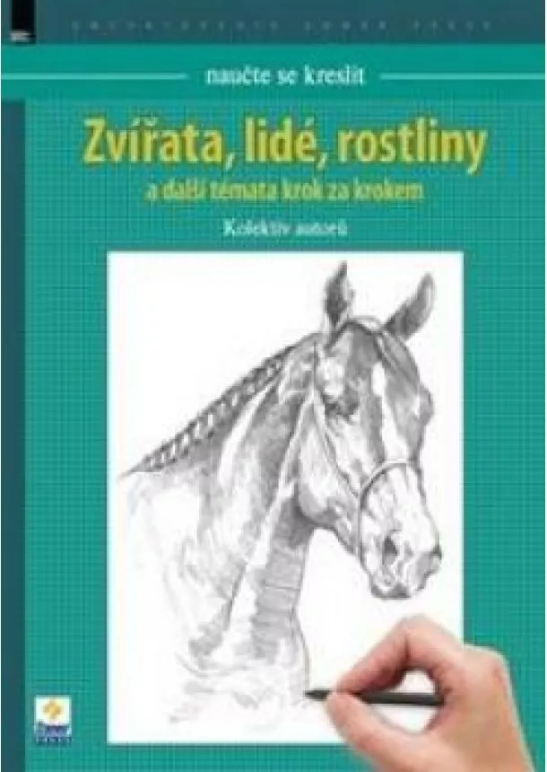 Kolektív autorov - Naučte se kreslit - Zvířata, lidé, rostliny