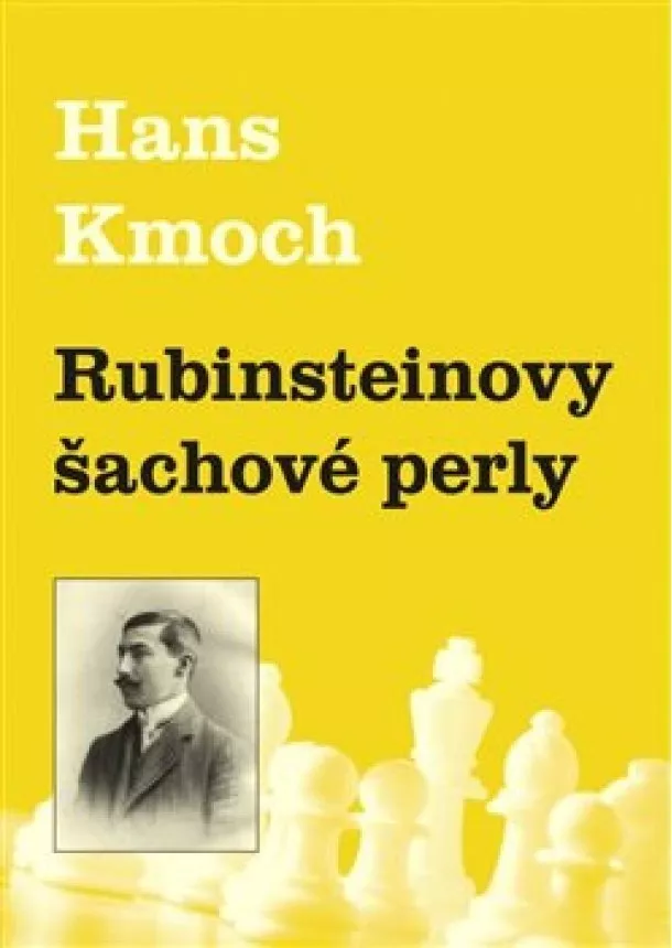 Hans Kmoch - Rubinsteinovy šachové perly