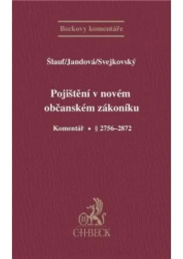 Petr Šlauf, Lucie Jandová, Jaroslav Svejkovský - Pojištění v novém občanském zákoníku. Komentář. § 2756 - 2872