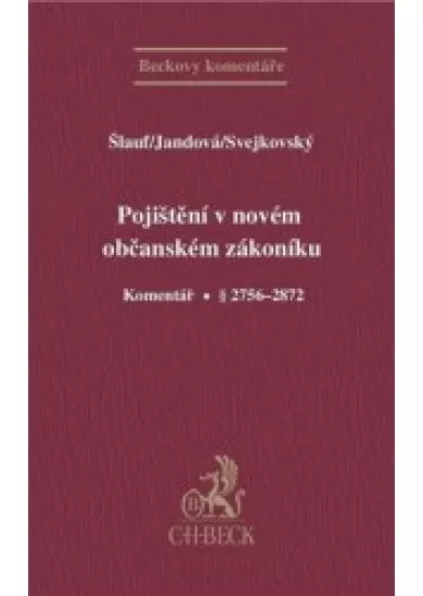 Pojištění v novém občanském zákoníku. Komentář. § 2756 - 2872