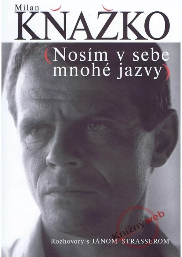 Milan Kňažko, Ján Štrasser - Milan Kňažko - Nosím v sebe mnohé jazvy