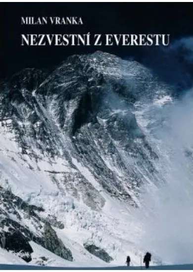 Nezvestní z Everestu - Príbeh štvorice slovenských horolezcov, ktorá zmizla na najvyššej hore sveta.