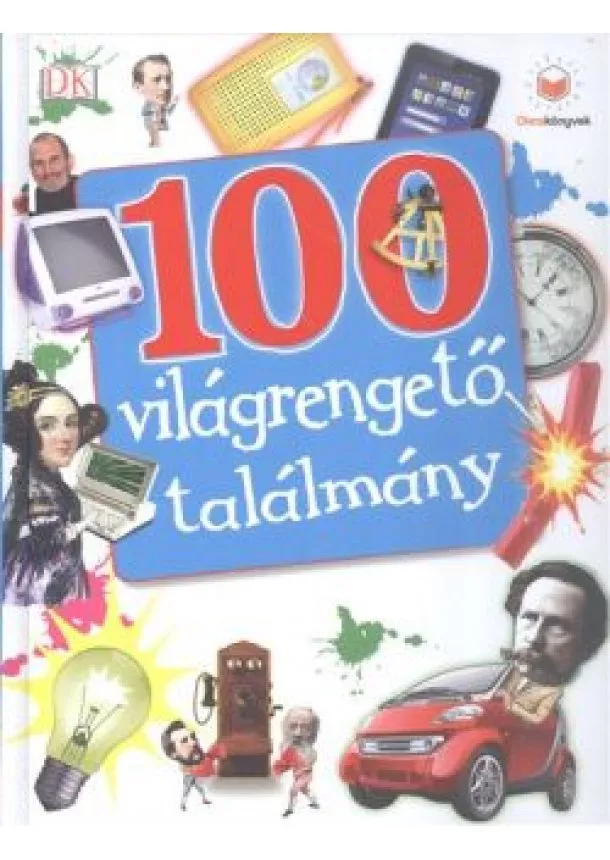 Andrea Mills - 100 világrengető találmány /Okoskönyvek