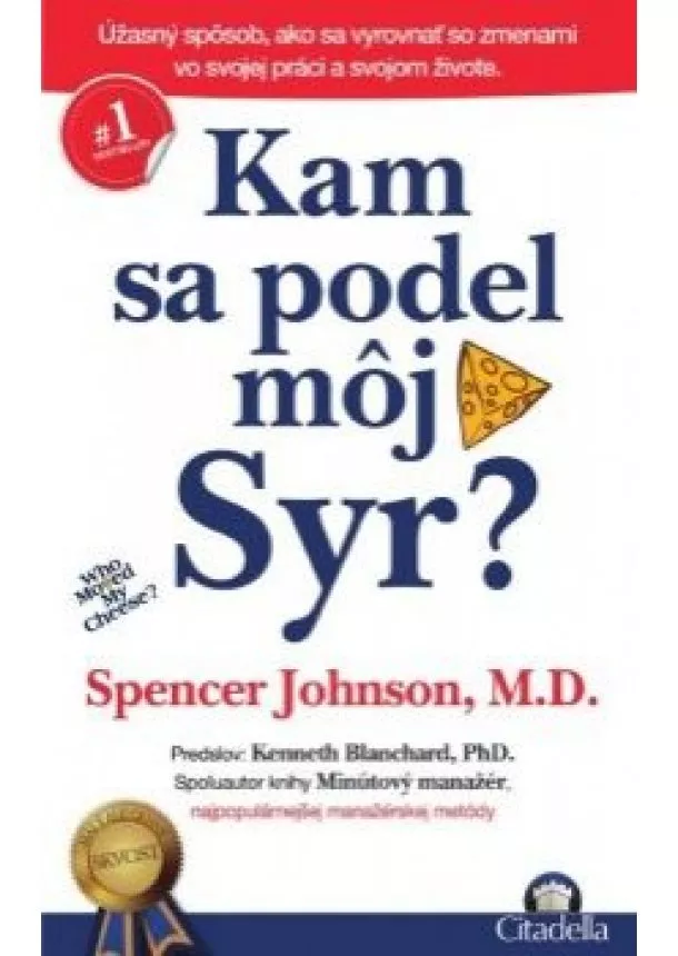 SPENCER JOHNSON - Kam sa podel môj syr? 