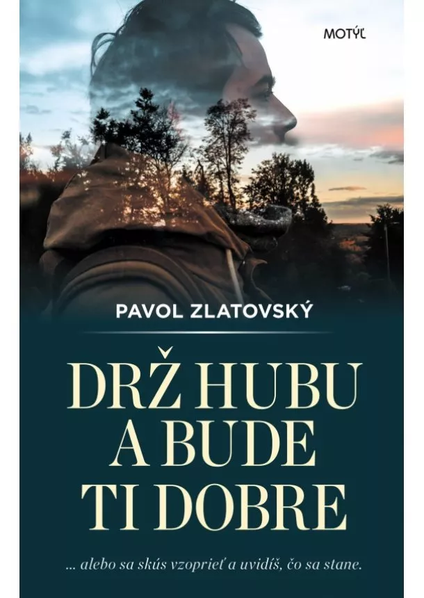 Pavol Zlatovský - Drž hubu a bude ti dobre