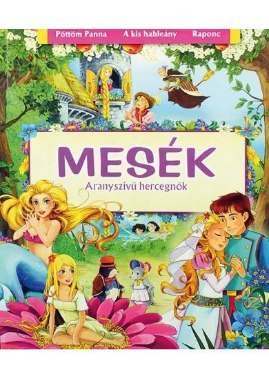 Mesék - Aranyszívű hercegnők