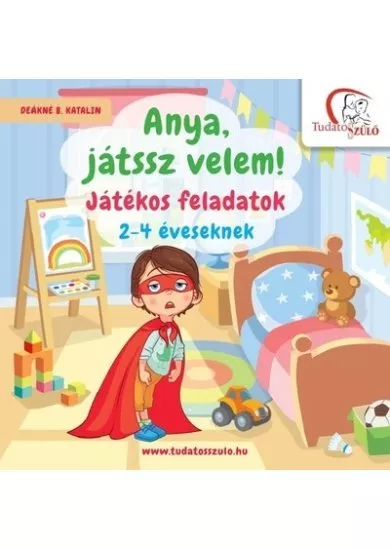 Anya, játssz velem! - Játékos feladatok 2-4 éveseknek