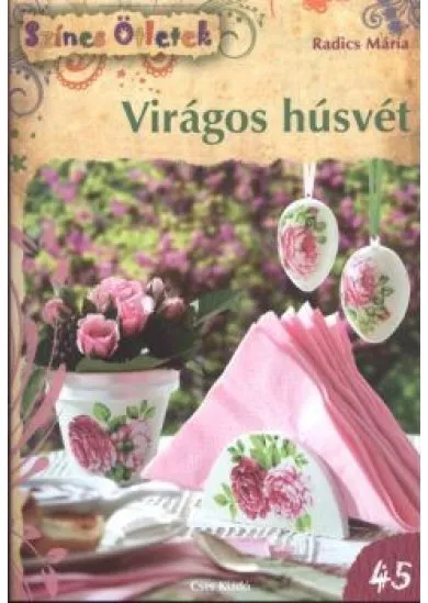 Virágos húsvét /Színes ötletek 45. §h