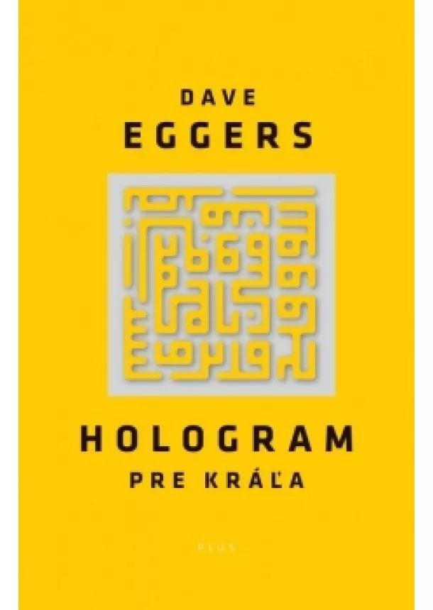 Dave Eggers - Hologram pre kráľa