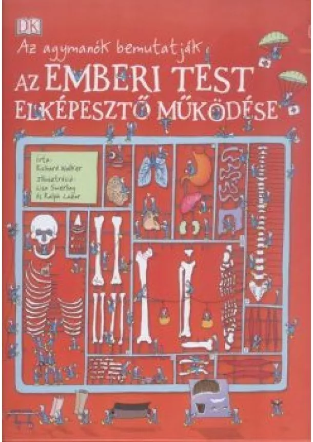 Richard Walker - Az emberi test elképesztő működése - Az agymanók bemutaták /Okoskönyvek