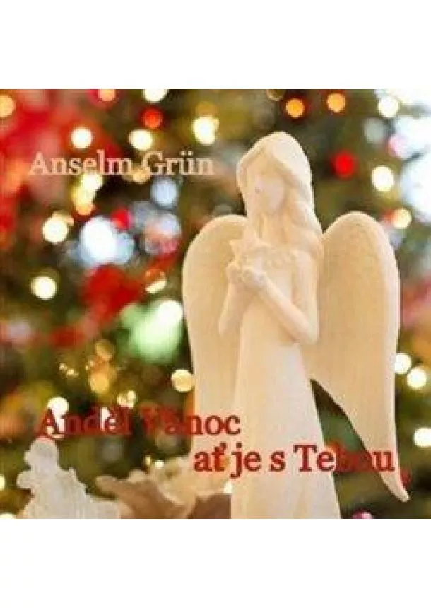 Grün Anselm - Anděl Vánoc ať je s tebou