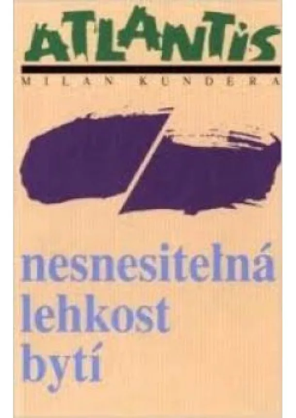 MILAN KUNDERA - Nesnesitelná lehkost bytí