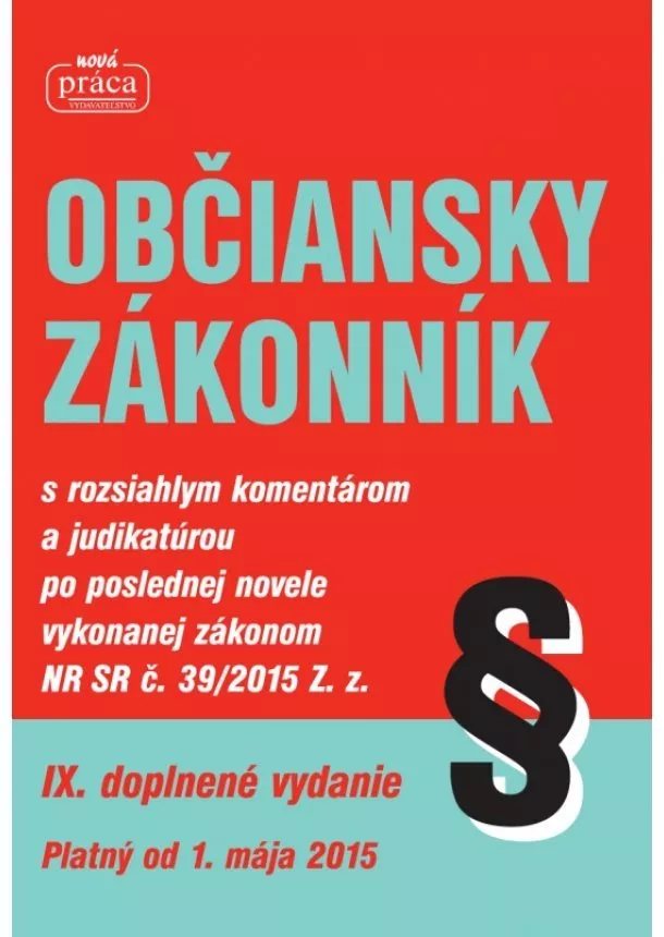 Kolektív - Občiansky zákonník 2015 - IX. vydanie s komentárom, judikatúrou a dôvodovou správou