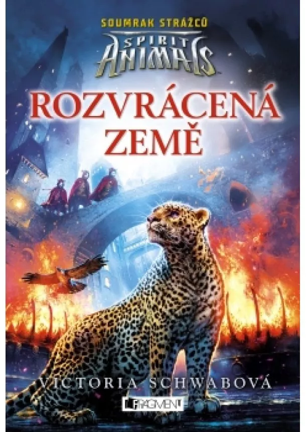 Victoria Schwabová - Spirit Animals: Soumrak strážců – Rozvrácená země 