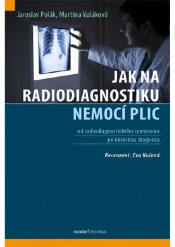 Jaroslav Polák, Martina Vašáková - Jak na radiodiagnostiku nemocí plic