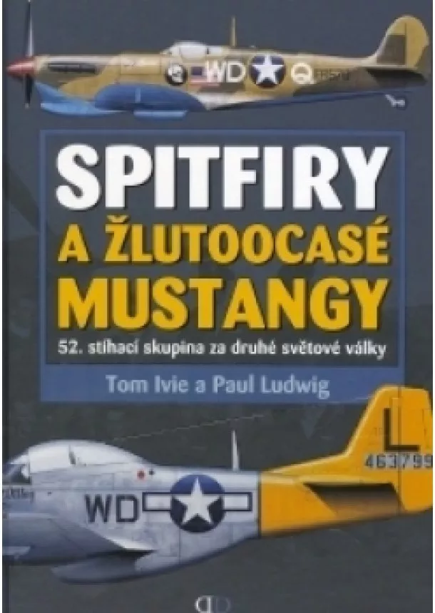 TOM IVIE, PAUL LUDWIG - SPITFIRY A ŽLUTOOCASÉ MUSTANGY