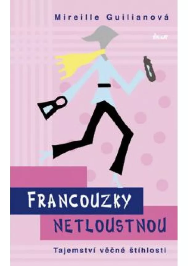 Mireille Guilianová - Francouzky netloustnou - Tajemství věčné štíhlosti