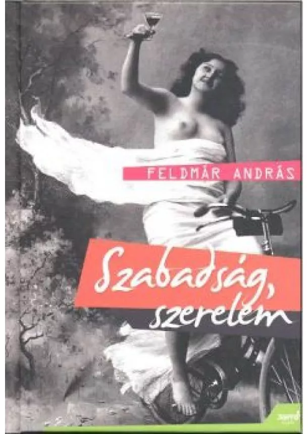 Feldmár András - Szabadság, szerelem