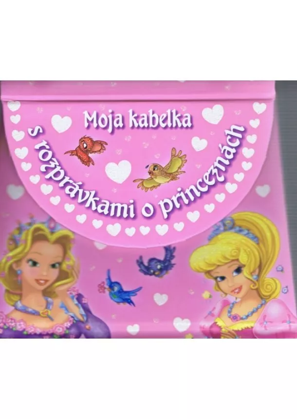 autor neuvedený - Moja kabelka s rozprávkami o princeznách