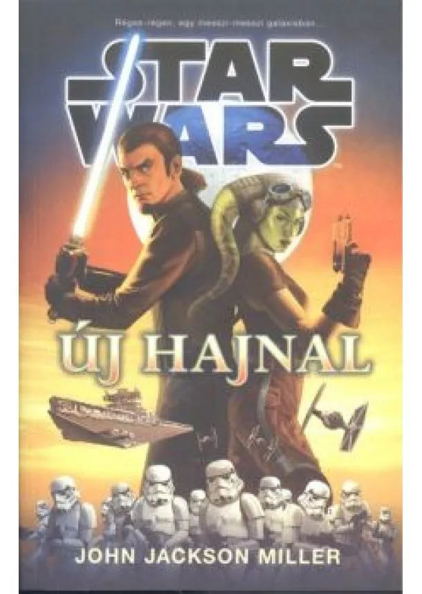 JOHN JACKSON MILLER - STAR WARS: ÚJ HAJNAL