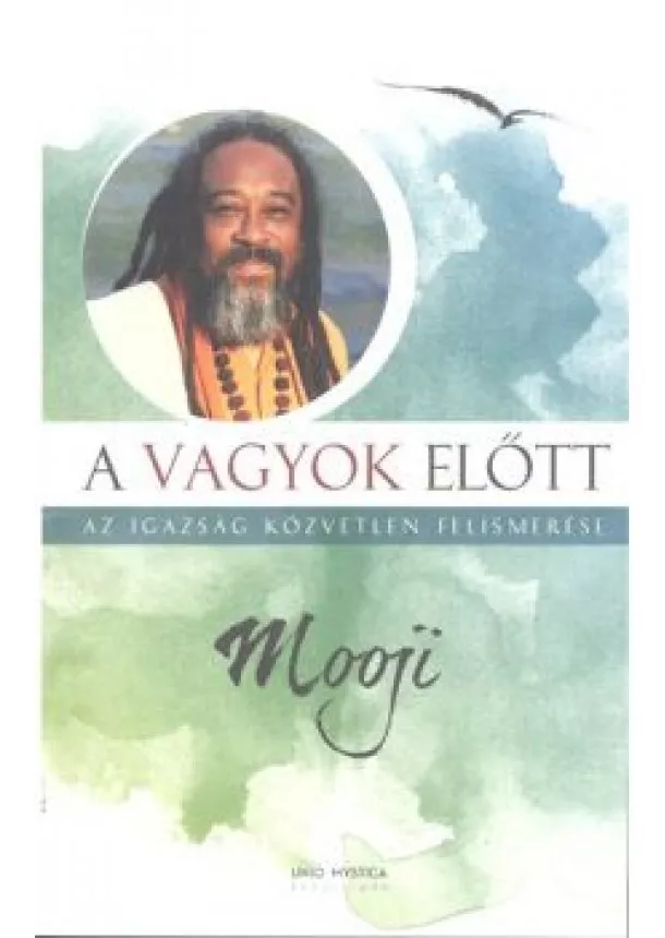 Mooji - A VAGYOK ELŐTT /AZ IGAZSÁG KÖZVETLEN FELISMERÉSE