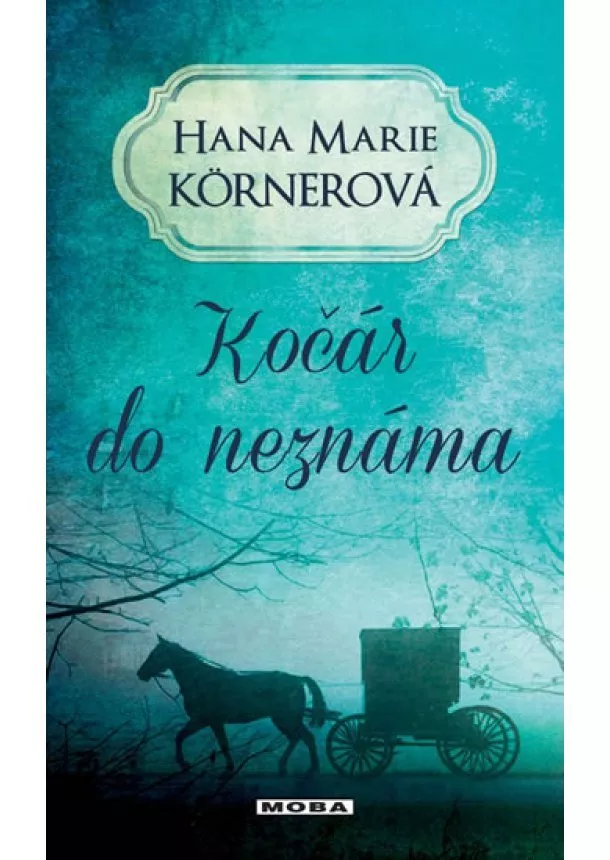 Hana Marie Körnerová - Kočár do neznáma