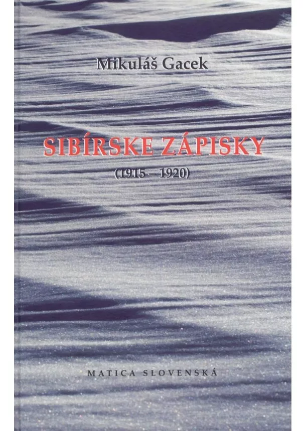 Mikuláš Gacek - Sibírske zápisky 1915-1920