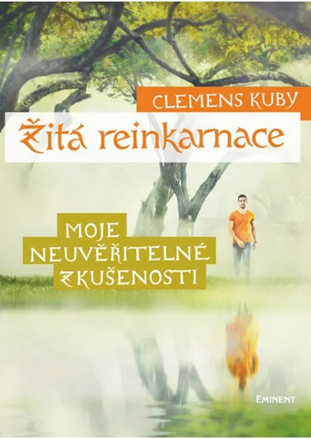 Clemens Kuby - Žitá reinkarnace - Moje neuvěřitelné zkušenosti