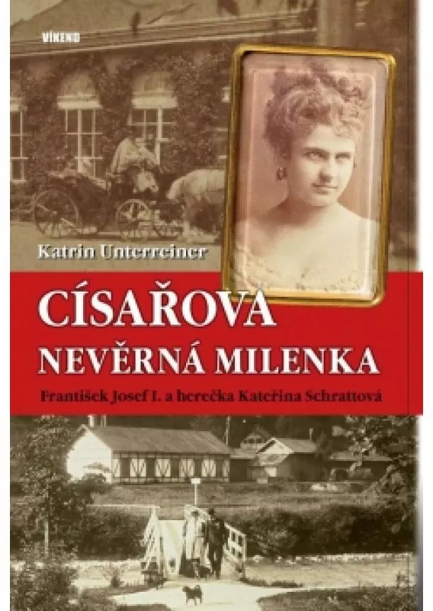 Katrin Unterreiner - Císařova nevěrná milenka - František Jos