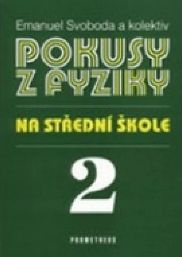 Emanuel Svoboda - Pokusy z fyziky na střední škole 2 - Molekulová fyzika, termika, mechanické kmity a vlny