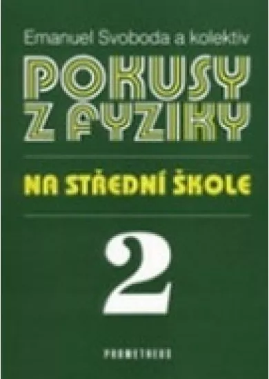 Pokusy z fyziky na střední škole 2 - Molekulová fyzika, termika, mechanické kmity a vlny