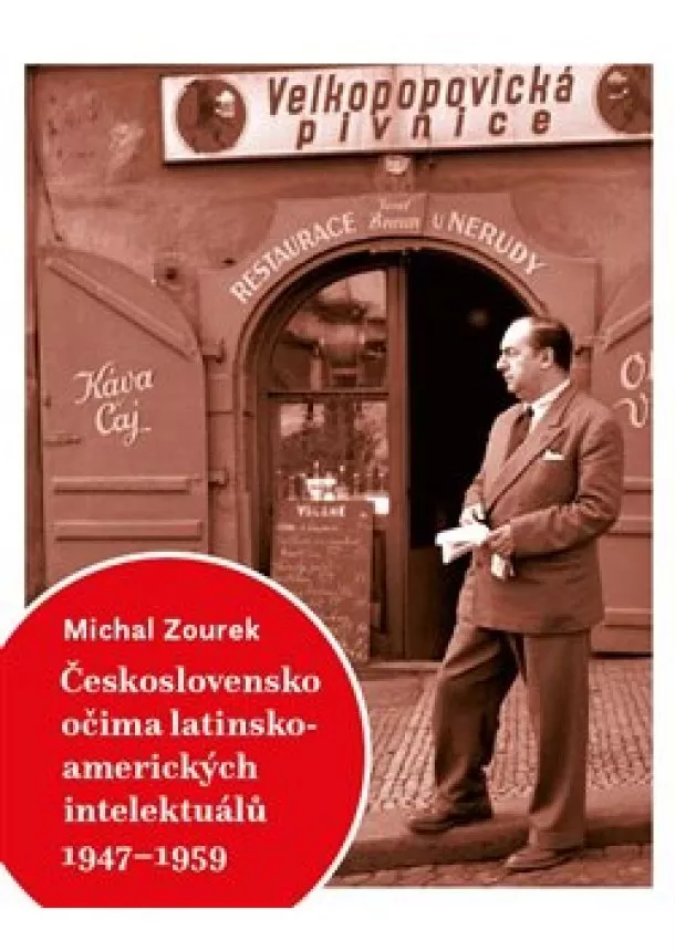 Michal Zourek - Československo očima latinskoamerických intelektuálů 1947-1959